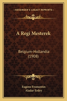 Paperback A Regi Mesterek: Belgium-Hollandia (1908) [Hungarian] Book