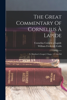 Paperback The Great Commentary Of Cornelius À Lapide: S. Matthew's Gospel, Chaps. 1-9. 6th Ed Book