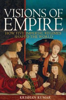 Hardcover Visions of Empire: How Five Imperial Regimes Shaped the World Book