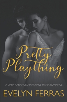 Paperback Pretty Plaything: A Dark Arranged Marriage Mafia Romance Book