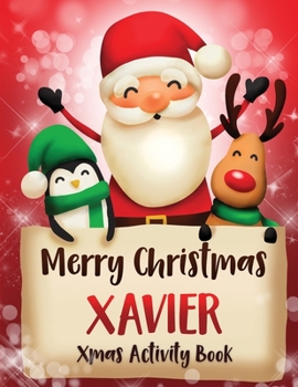 Paperback Merry Christmas Xavier: Fun Xmas Activity Book, Personalized for Children, perfect Christmas gift idea Book