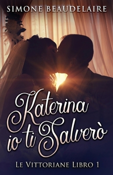 Katerina io ti salverò (Le Vittoriane) (Italian Edition)