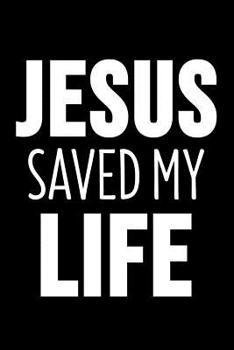 Paperback Jesus Saved My Life: 6 x 9 Dotted Dot Grid Notebook for Religious Person, Catholic, Believer & Jesus Lover Book