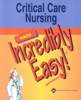 Paperback Critical Care Nursing Made Incredibly Easy! Book