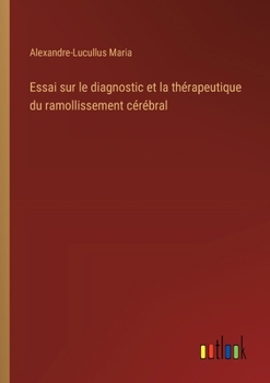 Paperback Essai sur le diagnostic et la thérapeutique du ramollissement cérébral [French] Book