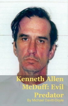 Kenneth Allen McDuff: Institutional Failure and Predatory Evil