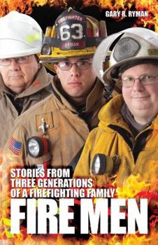 Paperback Fire Men: Stories from Three Generations of a Firefighting Family Book