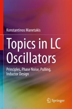 Paperback Topics in LC Oscillators: Principles, Phase Noise, Pulling, Inductor Design Book