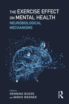 Paperback The Exercise Effect on Mental Health: Neurobiological Mechanisms Book