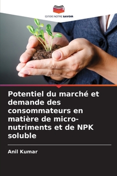 Paperback Potentiel du marché et demande des consommateurs en matière de micro-nutriments et de NPK soluble [French] Book