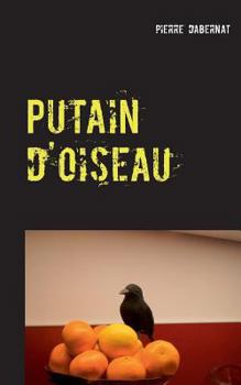 Paperback Putain d'oiseau: la naissance d'un commissaire [French] Book
