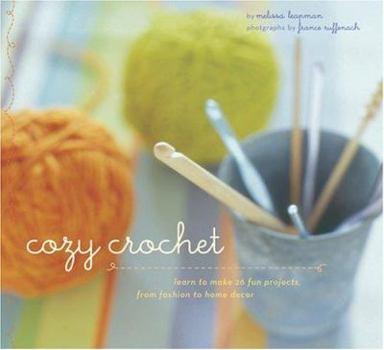 Paperback Cozy Crochet: Learn to Make 26 Fun Projects from Fashion to Home Decor Book