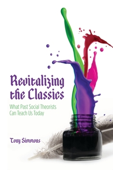 Paperback Revitalizing the Classics: What Past Social Theorists Can Teach Us Today Book