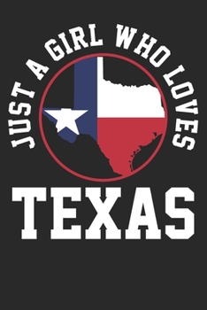 Paperback Notebook: Just A Girl Who Loves Texas Dot Grid 6x9 120 Pages Book