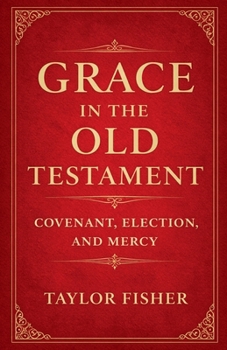 Paperback Grace in the Old Testament: Covenant, Election, and Mercy Book