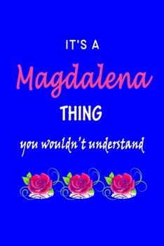 Paperback It's A Magdalena Thing You Wouldn't Understand: Magdalena First Name Personalized Journal 6x9 Notebook, Wide Ruled (Lined) blank pages Funny Cover for Book