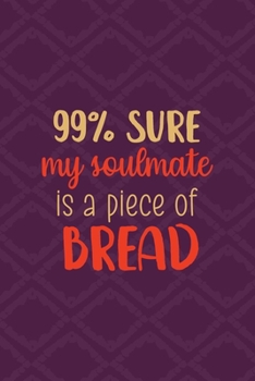 Paperback 99% Sure My Soulmate Is A Piece Of Bread: All Purpose 6x9 Blank Lined Notebook Journal Way Better Than A Card Trendy Unique Gift Purple Texture Carbs Book