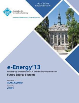 Paperback e-Energy 13 Proceedings of the Fourth ACM International Conference on Future Energy Systems Book