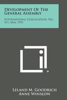 Paperback Development of the General Assembly: International Conciliation, No. 471, May, 1951 Book