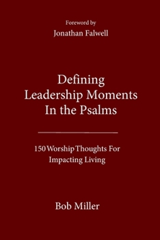 Paperback Defining Leadership Moments In The Psalms: 150 Worship Thoughts For Impacting Living Book