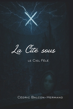 La Cité sous le Ciel Fêlé: Roman de fantasy sombre (French Edition)