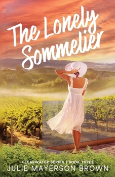 Paperback The Lonely Sommelier: Book Three in the Clearwater Series Book