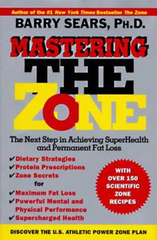 Hardcover Mastering the Zone: The Next Step in Achieving Superhealth and Permanent Fat Loss Book