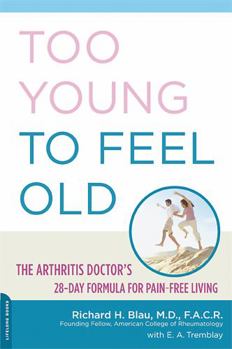 Paperback Too Young to Feel Old: The Arthritis Doctor's 28-Day Formula for Pain-Free Living Book