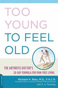 Paperback Too Young to Feel Old: The Arthritis Doctor's 28-Day Formula for Pain-Free Living Book