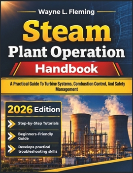 Paperback Steam Plant Operation Handbook: A Practical Guide To Turbine Systems, Combustion Control, And Safety Management Book