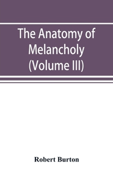 Paperback The anatomy of melancholy (Volume III) Book