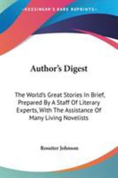 Paperback Author's Digest: The World's Great Stories In Brief, Prepared By A Staff Of Literary Experts, With The Assistance Of Many Living Noveli Book