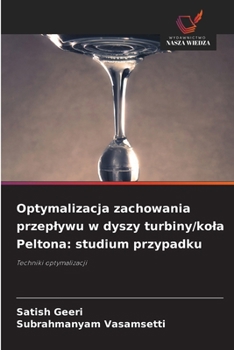 Optymalizacja zachowania przeplywu w dyszy turbiny/kola Peltona: studium przypadku (Polish Edition)