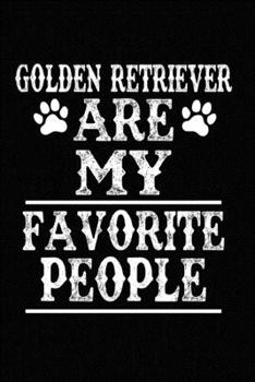 Paperback Golden Retriever Are My Favorite People: Blank Lined Journal for Dog Lovers, Dog Mom, Dog Dad and Pet Owners Book