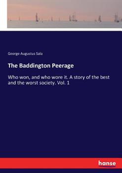 Paperback The Baddington Peerage: Who won, and who wore it. A story of the best and the worst society. Vol. 1 Book