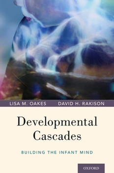 Hardcover Developmental Cascades: Building the Infant Mind Book