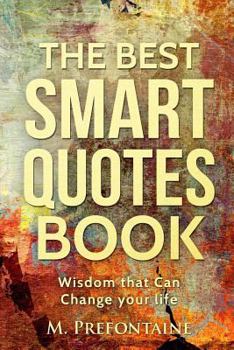 Paperback The Best Smart Quotes Book: Wisdom That Can Change Your Life Book