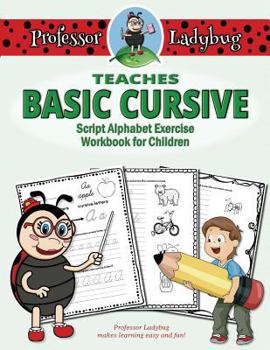 Paperback Professor Ladybug Teaches Basic Cursive: Script Alphabet Exercise Workbook for Children Book