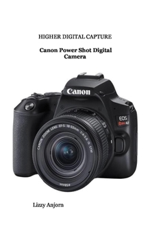 Paperback Higher Digital Capture: Canon Power Shot Digital Camera Book