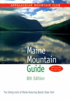 Paperback Maine Mountain Guide, 8th: The Hiking Trails of Maine Featuring Baxter State Park Book
