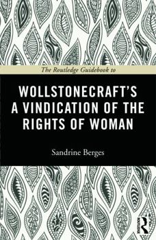 The Routledge Guidebook to Wollstonecraft's a Vindication of the Rights of Woman