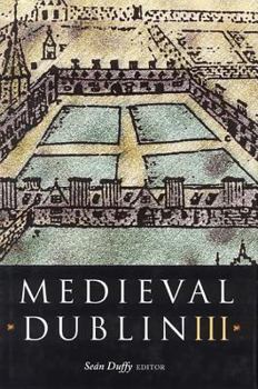 Medieval Dublin III: Proceedings of the Friends of Medieval Dublin Symposium 2001