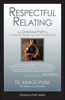 Paperback Respectful Relating: The Gracious Path to Loving the People You Don't Understand Book