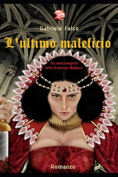 Paperback L'ultimo maleficio: La storia segreta della Contessa Bathory [Italian] Book