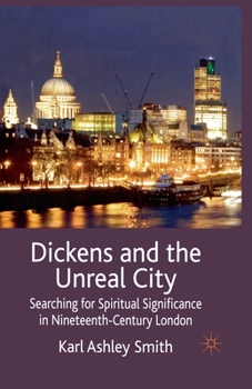 Paperback Dickens and the Unreal City: Searching for Spiritual Significance in Nineteenth-Century London Book