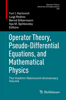Paperback Operator Theory, Pseudo-Differential Equations, and Mathematical Physics: The Vladimir Rabinovich Anniversary Volume Book