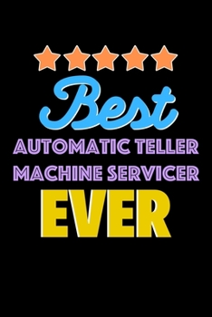 Paperback Best Automatic Teller Machine Servicer Evers Notebook - Automatic Teller Machine Servicer Funny Gift: Lined Notebook / Journal Gift, 120 Pages, 6x9, S Book