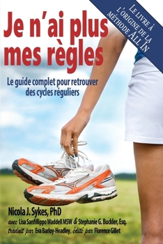 Paperback Je n'ai plus mes règles: Le guide complet pour retrouver des cycles réguliers [French] Book