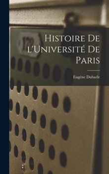 Hardcover Histoire de l'Université de Paris [French] Book