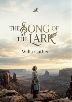 The Song of the Lark: by Willa Cather